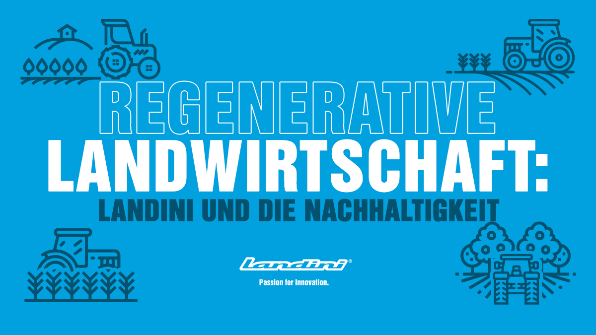 Regenerative Landwirtschaft: Landini® und die nachhaltigkeit