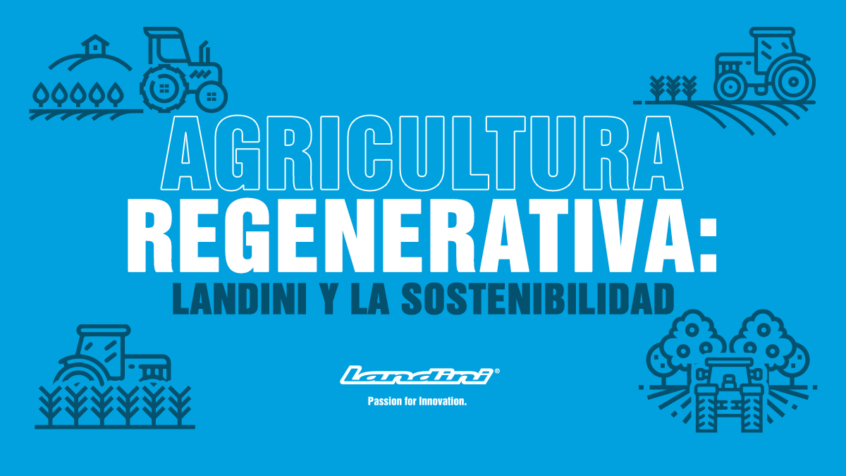 Agricultura regenerativa: Landini® y la sostenibilidad